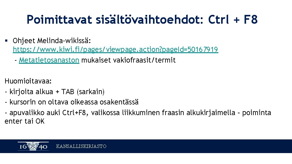 Poimittavat sisältövaihtoehdot: Ctrl + F 8 § Ohjeet Melinda-wikissä: https: //www. kiwi. fi/pages/viewpage. action?