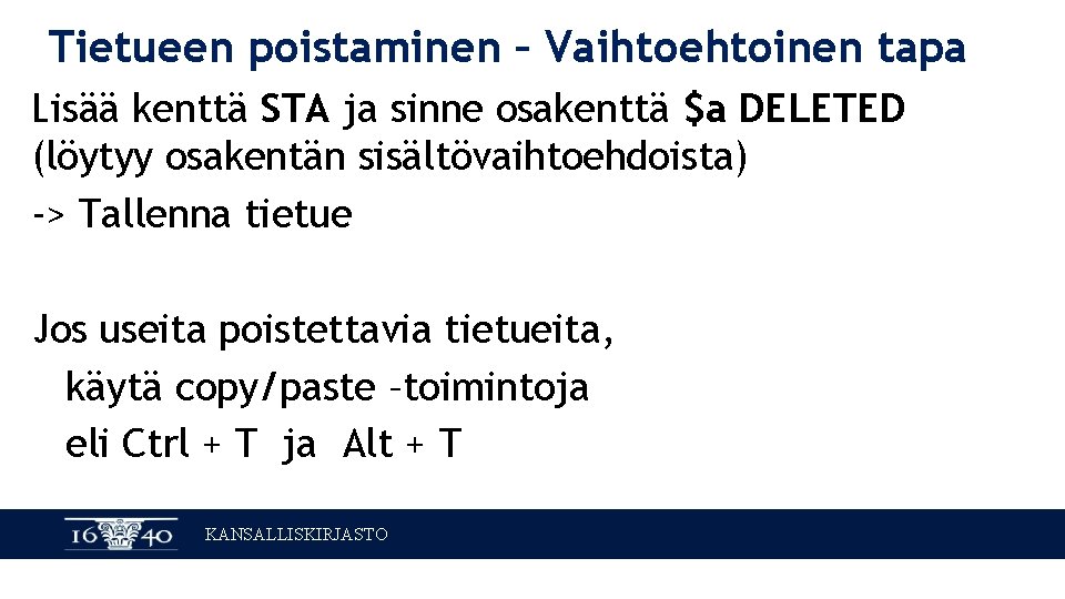 Tietueen poistaminen – Vaihtoehtoinen tapa Lisää kenttä STA ja sinne osakenttä $a DELETED (löytyy