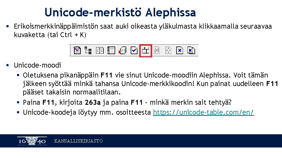 Unicode-merkistö Alephissa § Erikoismerkkinäppäimistön saat auki oikeasta yläkulmasta klikkaamalla seuraavaa kuvaketta (tai Ctrl +