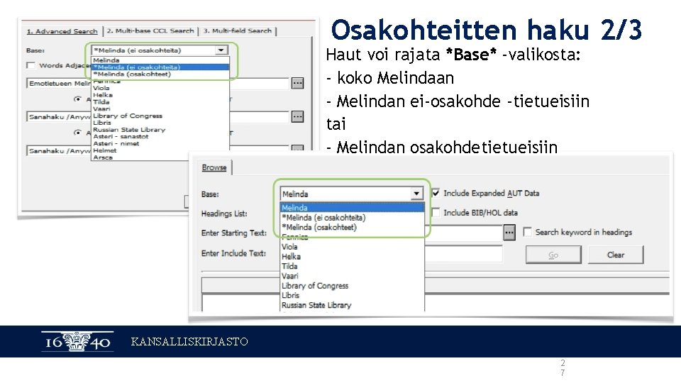 Osakohteitten haku 2/3 Haut voi rajata *Base* -valikosta: - koko Melindaan - Melindan ei-osakohde