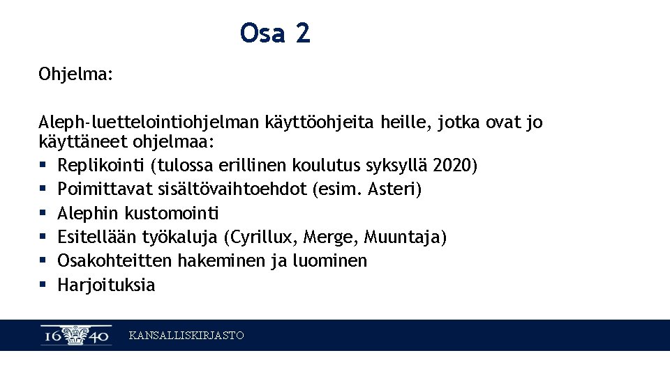 Osa 2 Ohjelma: Aleph-luettelointiohjelman käyttöohjeita heille, jotka ovat jo käyttäneet ohjelmaa: § Replikointi (tulossa