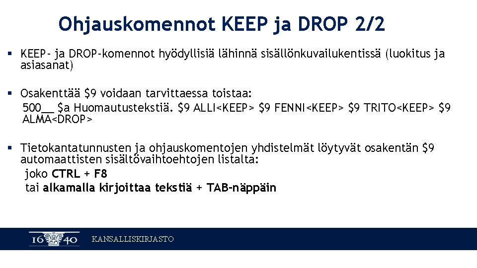 Ohjauskomennot KEEP ja DROP 2/2 § KEEP- ja DROP-komennot hyödyllisiä lähinnä sisällönkuvailukentissä (luokitus ja