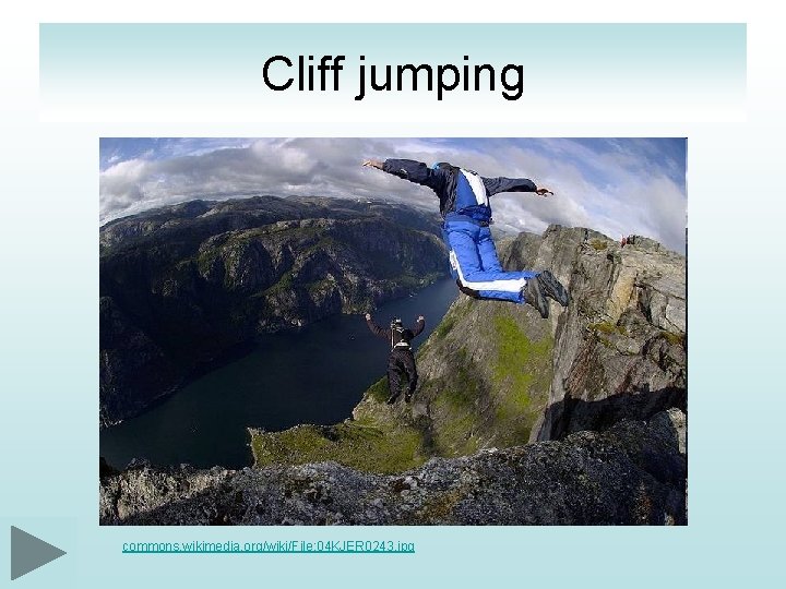 Cliff jumping commons. wikimedia. org/wiki/File: 04 KJER 0243. jpg 