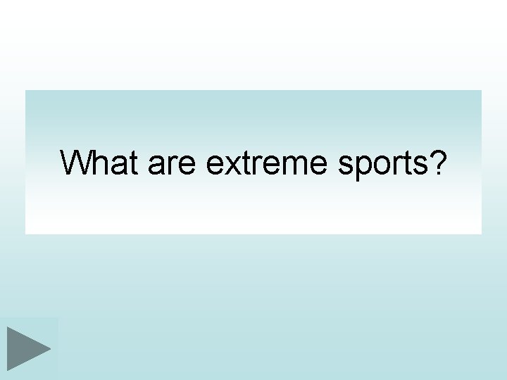 What are extreme sports? 