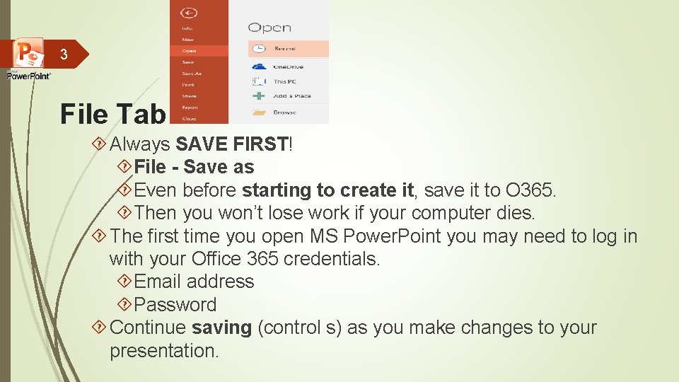 3 File Tab Always SAVE FIRST! File - Save as Even before starting to