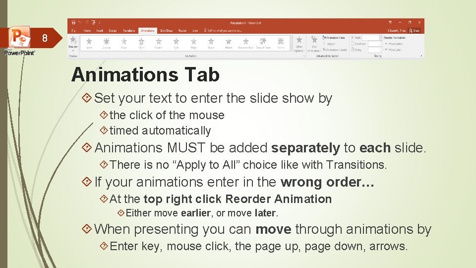 8 Animations Tab Set your text to enter the slide show by the click