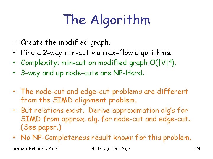 The Algorithm • • Create the modified graph. Find a 2 -way min-cut via The Algorithm • • Create the modified graph. Find a 2 -way min-cut via