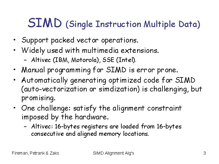 SIMD (Single Instruction Multiple Data) • Support packed vector operations. • Widely used with SIMD (Single Instruction Multiple Data) • Support packed vector operations. • Widely used with