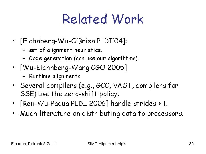 Related Work • [Eichnberg-Wu-O’Brien PLDI’ 04]: – set of alignment heuristics. – Code generation