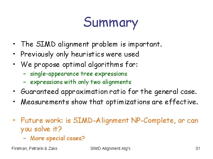 Summary • The SIMD alignment problem is important. • Previously only heuristics were used Summary • The SIMD alignment problem is important. • Previously only heuristics were used
