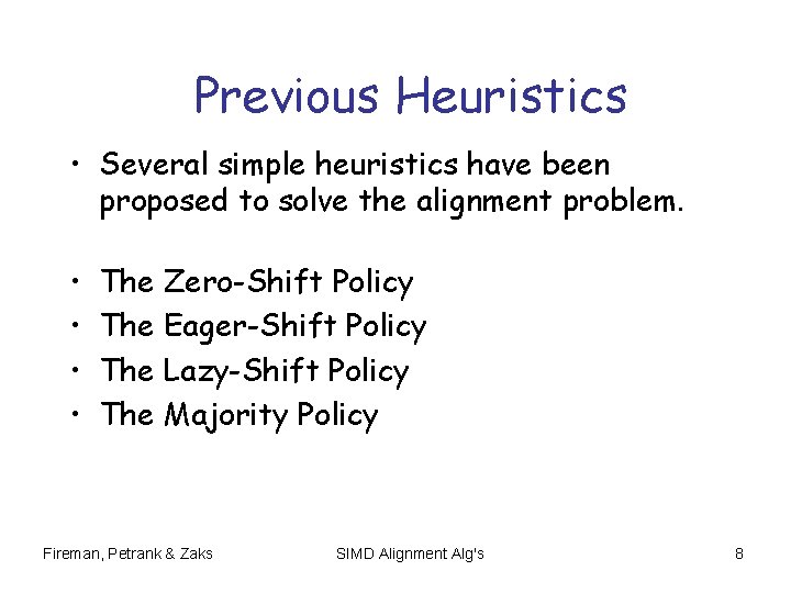Previous Heuristics • Several simple heuristics have been proposed to solve the alignment problem. Previous Heuristics • Several simple heuristics have been proposed to solve the alignment problem.