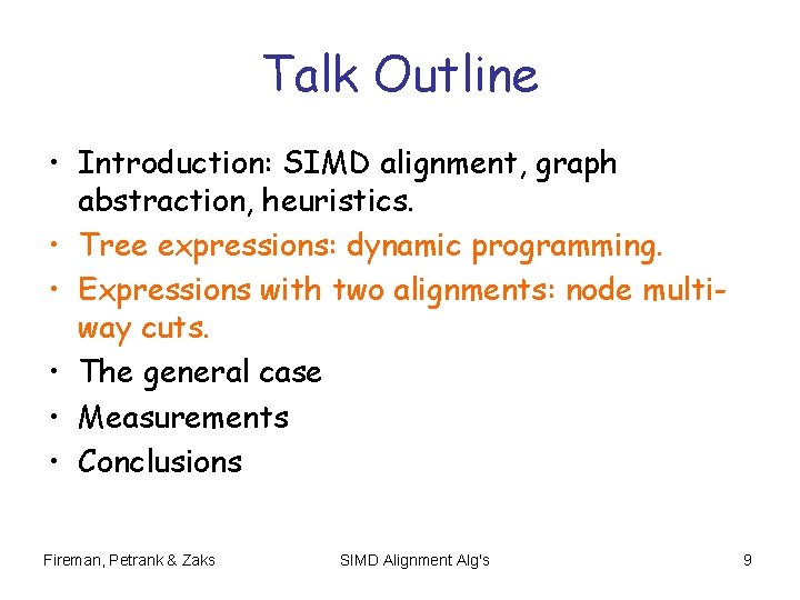 Talk Outline • Introduction: SIMD alignment, graph abstraction, heuristics. • Tree expressions: dynamic programming. Talk Outline • Introduction: SIMD alignment, graph abstraction, heuristics. • Tree expressions: dynamic programming.