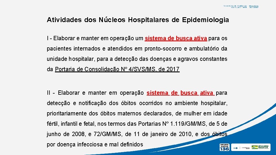 Atividades dos Núcleos Hospitalares de Epidemiologia I - Elaborar e manter em operação um