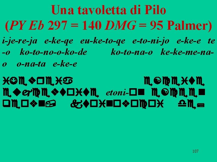 Una tavoletta di Pilo (PY Eb 297 = 140 DMG = 95 Palmer) i-je-re-ja Una tavoletta di Pilo (PY Eb 297 = 140 DMG = 95 Palmer) i-je-re-ja