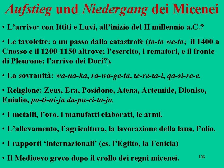 Aufstieg und Niedergang dei Micenei • L’arrivo: con Ittiti e Luvi, all’inizio del II Aufstieg und Niedergang dei Micenei • L’arrivo: con Ittiti e Luvi, all’inizio del II