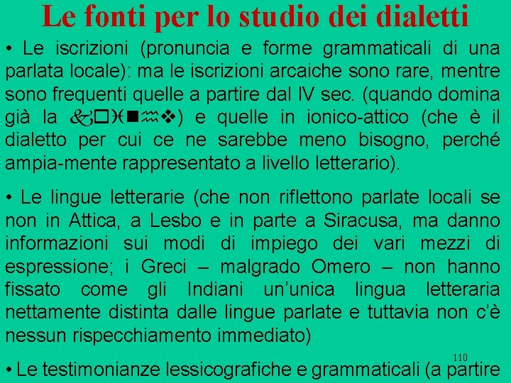 Le fonti per lo studio dei dialetti • Le iscrizioni (pronuncia e forme grammaticali Le fonti per lo studio dei dialetti • Le iscrizioni (pronuncia e forme grammaticali