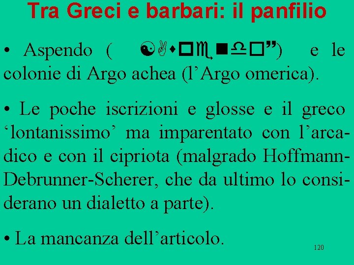 Tra Greci e barbari: il panfilio • Aspendo ( Aspendo~) e le colonie di Tra Greci e barbari: il panfilio • Aspendo ( Aspendo~) e le colonie di