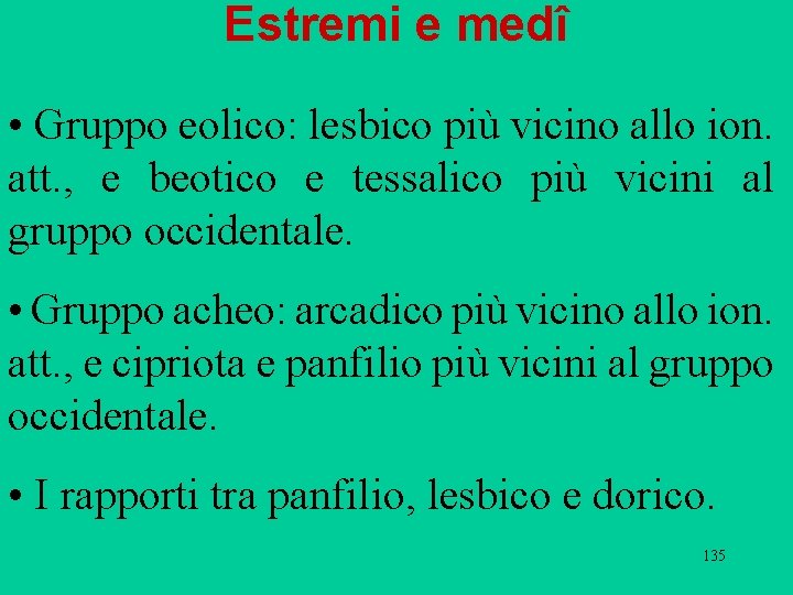 Estremi e medî • Gruppo eolico: lesbico più vicino allo ion. att. , e Estremi e medî • Gruppo eolico: lesbico più vicino allo ion. att. , e