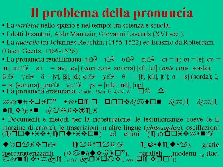 Il problema della pronuncia • La varietas nello spazio e nel tempo: tra scienza Il problema della pronuncia • La varietas nello spazio e nel tempo: tra scienza