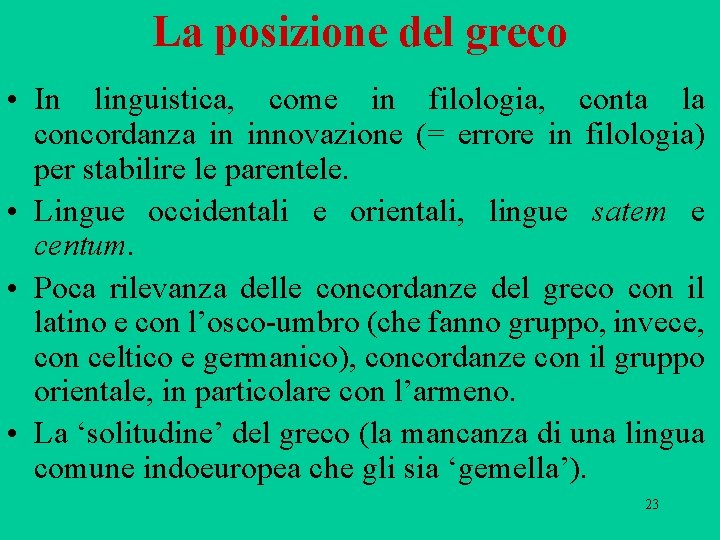 La posizione del greco • In linguistica, come in filologia, conta la concordanza in La posizione del greco • In linguistica, come in filologia, conta la concordanza in