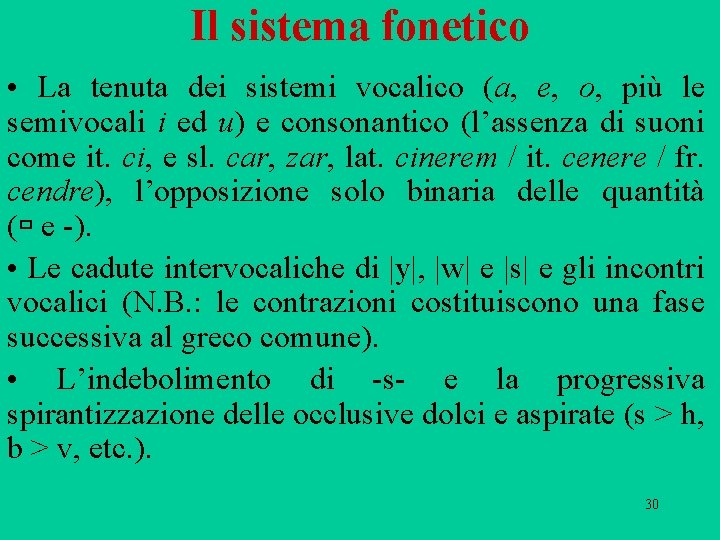Il sistema fonetico • La tenuta dei sistemi vocalico (a, e, o, più le Il sistema fonetico • La tenuta dei sistemi vocalico (a, e, o, più le