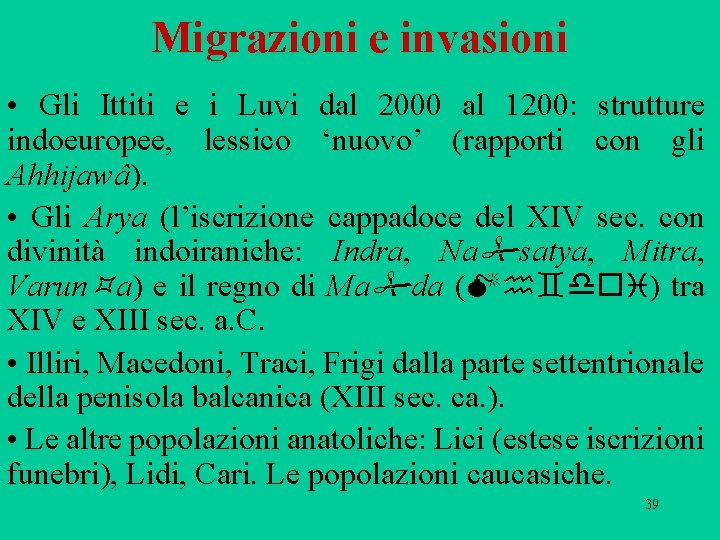 Migrazioni e invasioni • Gli Ittiti e i Luvi dal 2000 al 1200: strutture Migrazioni e invasioni • Gli Ittiti e i Luvi dal 2000 al 1200: strutture