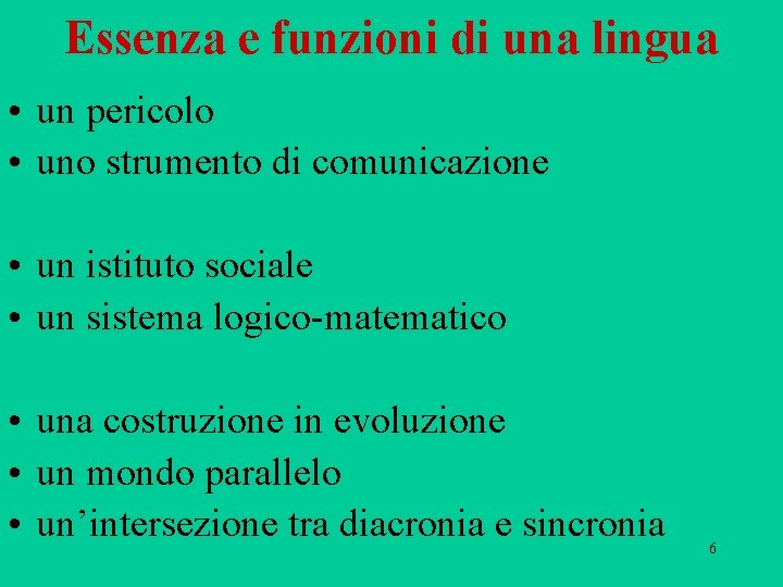Essenza e funzioni di una lingua • un pericolo • uno strumento di comunicazione Essenza e funzioni di una lingua • un pericolo • uno strumento di comunicazione