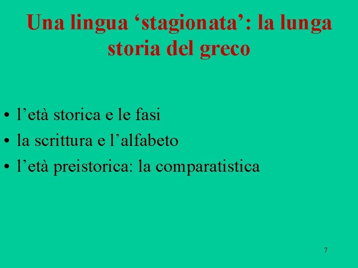 Una lingua ‘stagionata’: la lunga storia del greco • l’età storica e le fasi Una lingua ‘stagionata’: la lunga storia del greco • l’età storica e le fasi