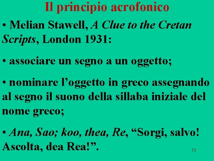 Il principio acrofonico • Melian Stawell, A Clue to the Cretan Scripts, London 1931: Il principio acrofonico • Melian Stawell, A Clue to the Cretan Scripts, London 1931: