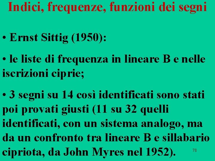 Indici, frequenze, funzioni dei segni • Ernst Sittig (1950): • le liste di frequenza Indici, frequenze, funzioni dei segni • Ernst Sittig (1950): • le liste di frequenza