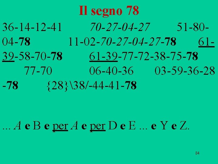 Il segno 78 36 14 12 41 70 -27 -04 -27 51 80 04 Il segno 78 36 14 12 41 70 -27 -04 -27 51 80 04