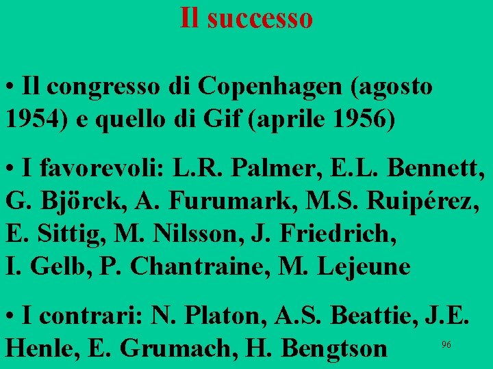 Il successo • Il congresso di Copenhagen (agosto 1954) e quello di Gif (aprile Il successo • Il congresso di Copenhagen (agosto 1954) e quello di Gif (aprile