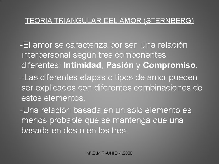 TEORIA TRIANGULAR DEL AMOR (STERNBERG) -El amor se caracteriza por ser una relación interpersonal