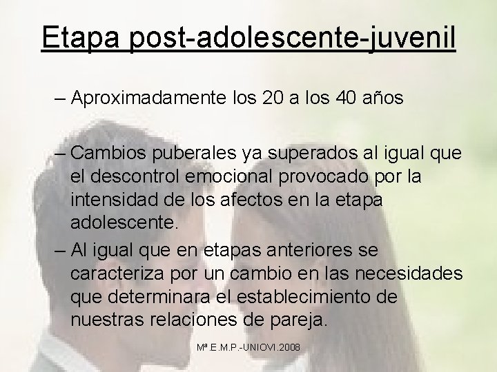 Etapa post-adolescente-juvenil – Aproximadamente los 20 a los 40 años – Cambios puberales ya