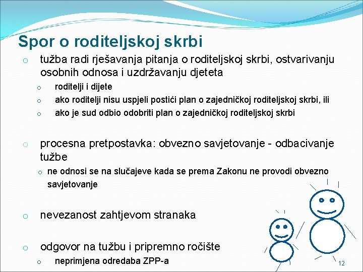 Spor o roditeljskoj skrbi o tužba radi rješavanja pitanja o roditeljskoj skrbi, ostvarivanju osobnih