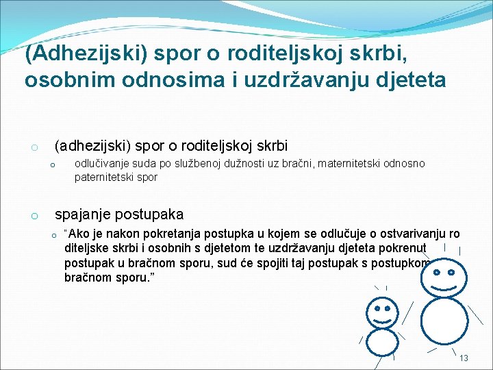 (Adhezijski) spor o roditeljskoj skrbi, osobnim odnosima i uzdržavanju djeteta (adhezijski) spor o roditeljskoj