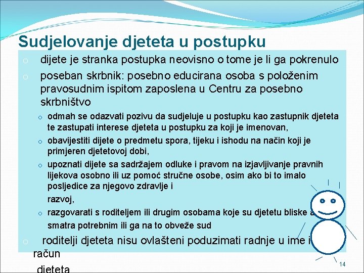 Sudjelovanje djeteta u postupku o o dijete je stranka postupka neovisno o tome je