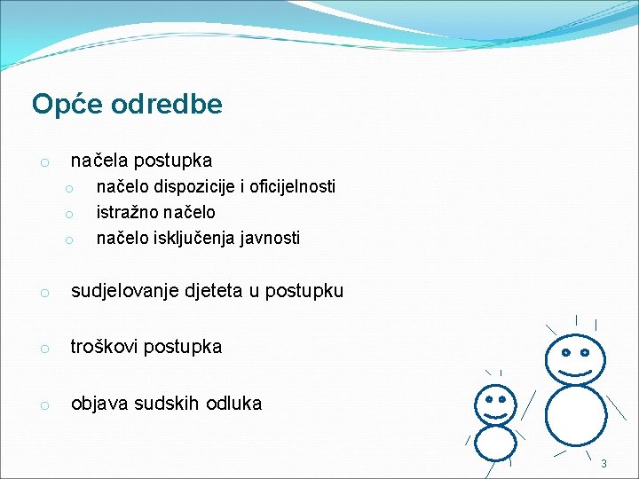 Opće odredbe o načela postupka o o o načelo dispozicije i oficijelnosti istražno načelo