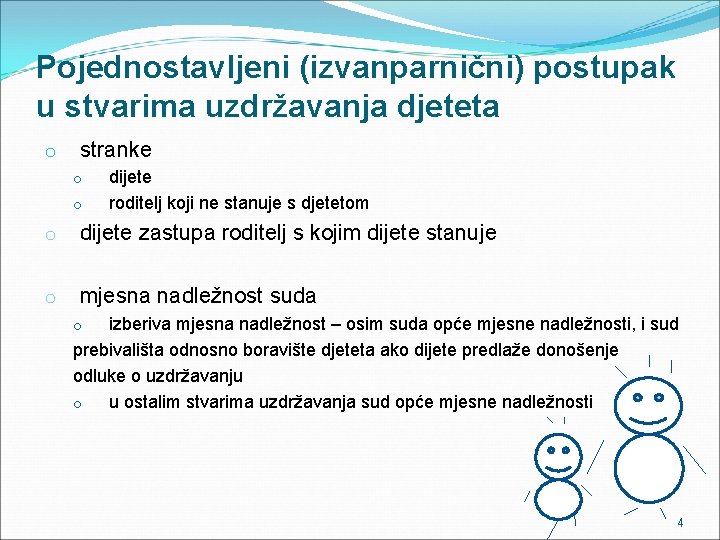 Pojednostavljeni (izvanparnični) postupak u stvarima uzdržavanja djeteta o stranke o o dijete roditelj koji