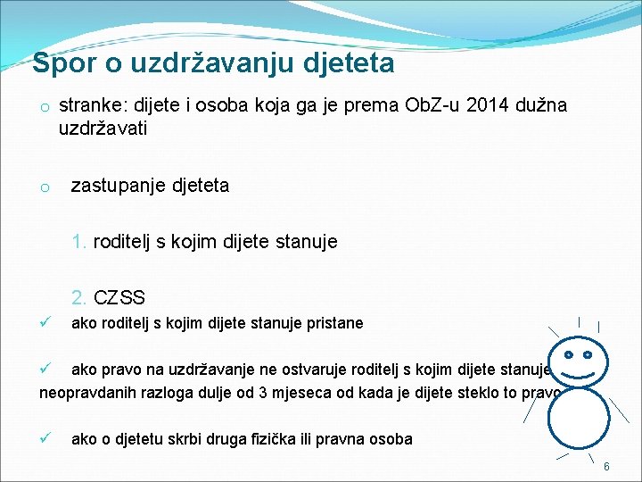 Spor o uzdržavanju djeteta o stranke: dijete i osoba koja ga je prema Ob.