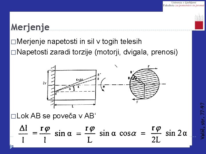 Merjenje napetosti in sil v togih telesih � Napetosti zaradi torzije (motorji, dvigala, prenosi)