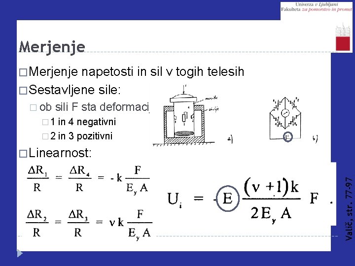 Merjenje � Merjenje napetosti in sil v togih telesih � Sestavljene sile: � ob