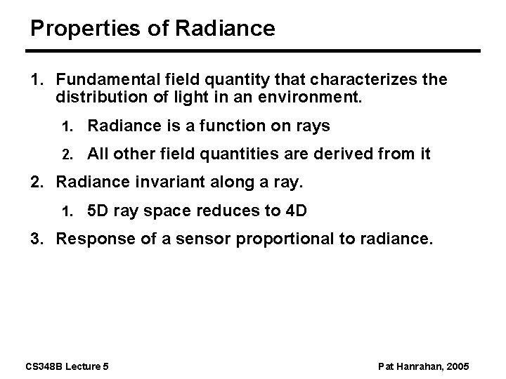 Properties of Radiance 1. Fundamental field quantity that characterizes the distribution of light in