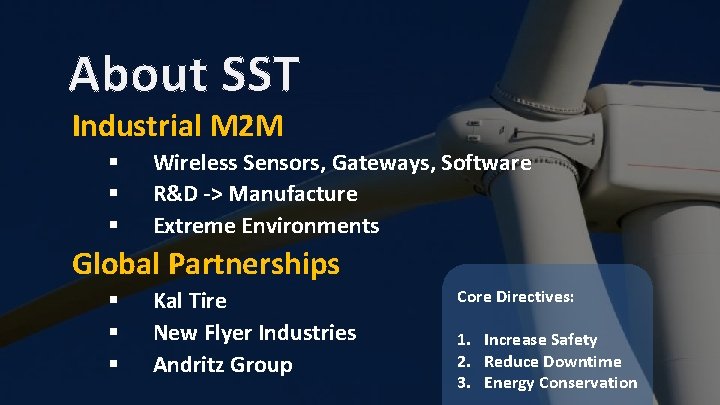 About SST Industrial M 2 M § § § Wireless Sensors, Gateways, Software R&D