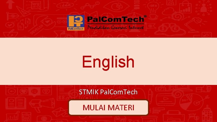 English STMIK Pal. Com. Tech MULAI MATERI 