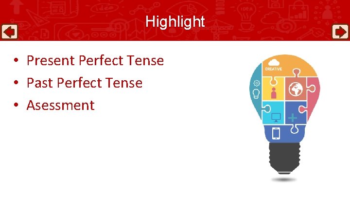 Highlight • Present Perfect Tense • Past Perfect Tense • Asessment 