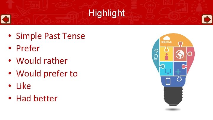 Highlight • • • Simple Past Tense Prefer Would rather Would prefer to Like