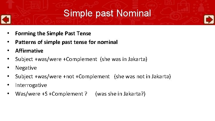 Simple past Nominal • • Forming the Simple Past Tense Patterns of simple past