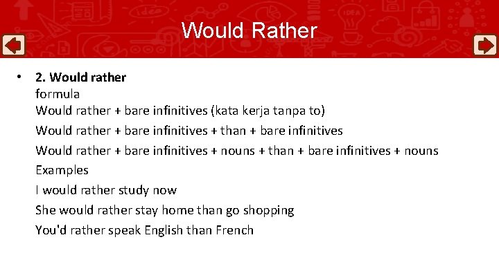 Would Rather • 2. Would rather formula Would rather + bare infinitives (kata kerja