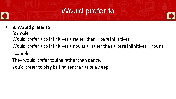 Would prefer to • 3. Would prefer to formula Would prefer + to infinitives